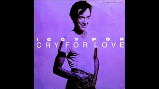 iggy pop - cry for love (7&#39;&#39; edit)