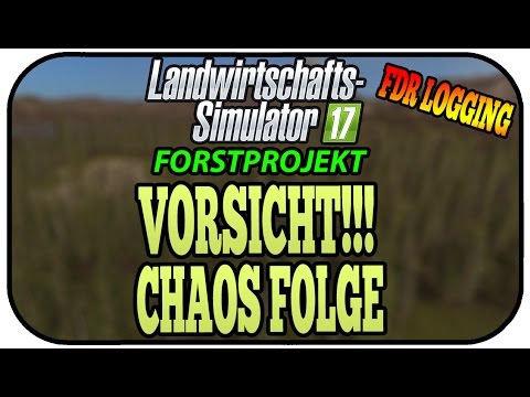 VORSICHT!!! CHAOS FOLGE - LS17 FORST FDR LOGGING #056 ★ Let's Play Landwirtschaft Simulator 17