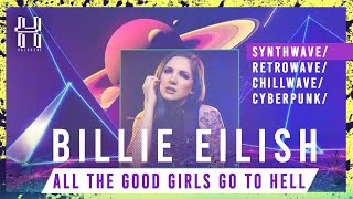 Billie Eilish - all the good girls go to hell - SynthWave, Retrowave Cover by Halocene