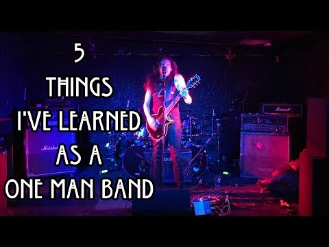 5 Things I've Learned As A One Man Band