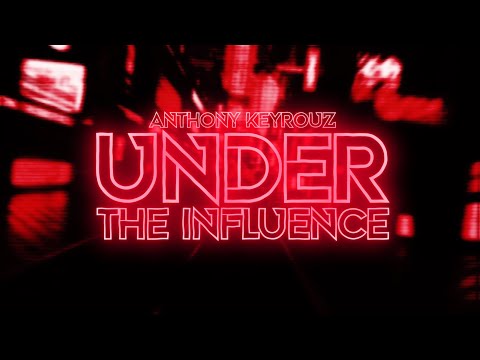 Anthony Keyrouz -  Under The Influence (Lyric Video)