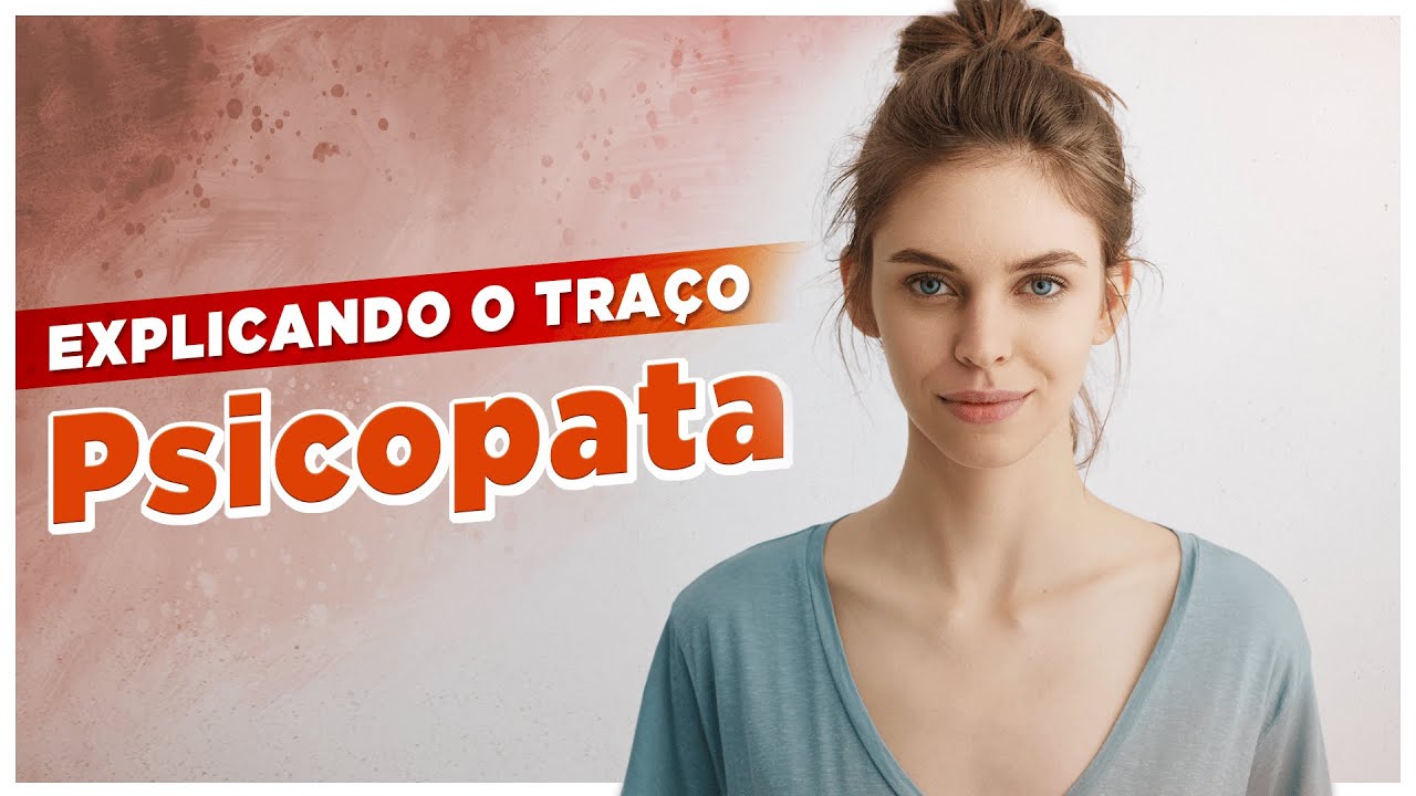 Traços de Caráter PSICOPATA - Resumo do Traço de Caráter Psicopata - O Corpo Explica