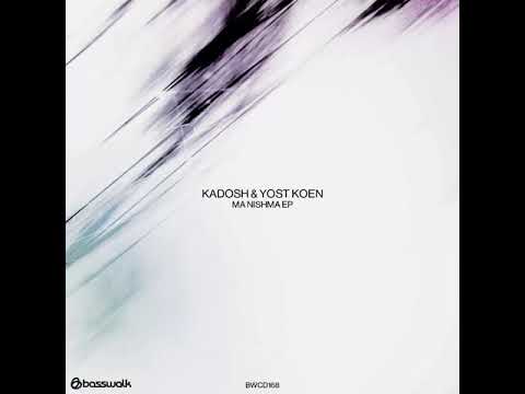 Kadosh & Yost Koen - Ma Nishma (Original Mix)