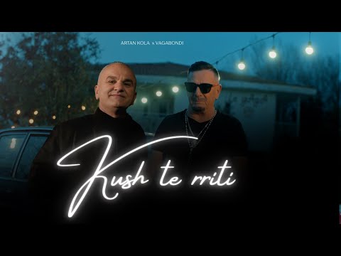 Artan Kola x Vagabondi  -  Kush te rriti