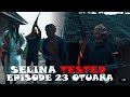 SELINA TESTED - ( episode 23 )OTUAKA