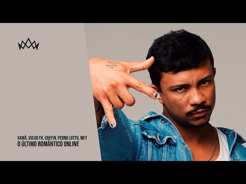 Xamã, Vulgo FK, Pedro Lotto, Wey - O Último Romântico Online