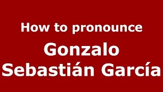 How to pronounce Gonzalo Sebastián García
