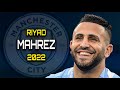 Riyad Mahrez 2022 ● Amazing Skills, Goals & Assists