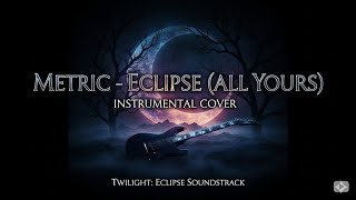 Metric - Eclipse (All Yours) - Instrumental Cover and New Arrangement