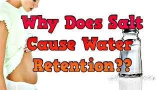 Why Does Salt Cause Water Retention?