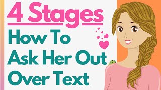 4 Stages To Success! How To Ask A Girl Out Over Text - Conversation / Texts / Flirting / The DATE