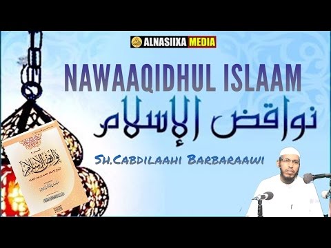 NAWAAQIDHUL ISLAAM  نواقض الإسلام CASHARKII 1aad ||Sh.Cabdilaahi Barbaraawi