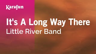 It&#39;s a Long Way There - Little River Band | Karaoke Version | KaraFun