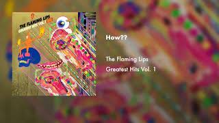 The Flaming Lips - How?? (Official Audio)