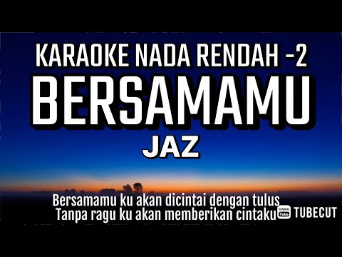 JAZ - Bersamamu (Karaoke Lower Key | Nada Rendah -2)