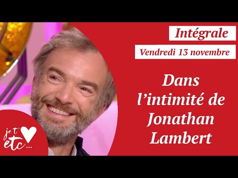 Intégrale - Dans l'intimité de Jonathan Lambert - Je t'aime etc S04