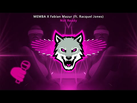 MEMBA X Fabian Mazur - Not Ready (feat. Racquel Jones)
