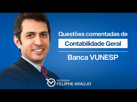 Questões comentadas de Contabilidade Geral - Banca VUNESP - Feliphe Araújo