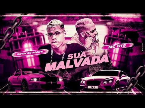 KEVIN DO RECIFE E MC G15 -SUA MALVADA QUE BEIJO GOSTOSO//SUA MALVADA ( REMIX BREGA FUNK )