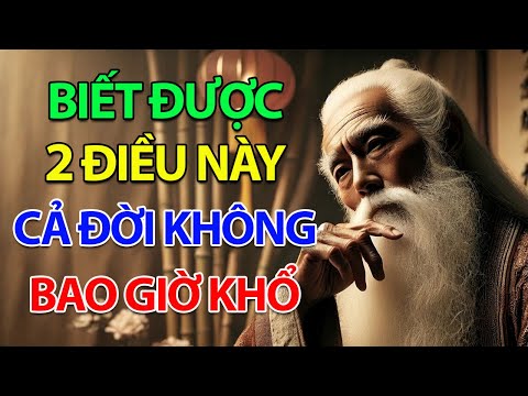 Biết 2 Điều Này Cả Đời Không Bao Giờ Khổ