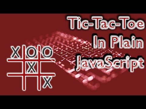 How To Code Tic-Tac-Toe In Plain JavaScript - Functional JavaScript Tutorial