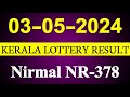 03.05.2024 | Kerala Lottery result | Nirmal NR-378.