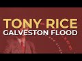 Tony Rice - Galveston Flood (Official Audio)