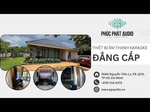Phúc Phát Audio Lắp Dàn Karaoke Cao Cấp Trị Giá hơn 120 Triệu Đồng Tại Biệt Thự Chị Thảo tại Long Khánh