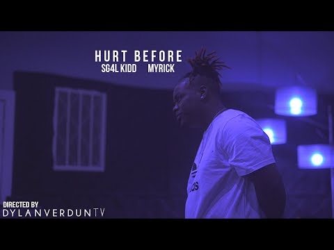 SG4L Kidd X Myrick - Hurt Before (Official Music Video) @dylanverduntv