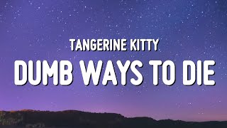 Tangerine Kitty - Dumb Ways to Die (Lyrics) &quot;eat a two week old unrefrigerated pie&quot;