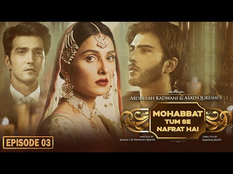 Muhabbat Tum Se Nafrat Hai Episode 03 - Ayeza Khan - Imran Abbas - Kinza Hashmi - Haroon Kadwani