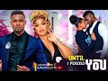 UNTIL I FOUND YOU ~ MAURICE SAM, CHIOMA NWAOHA NEW 2024 NIGERIAN AFRICAN MOVIES