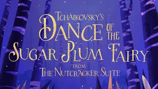 Tchaikovsky: Dance of the Sugar-Plum Fairy - from The Nutcracker Suite (Animation)