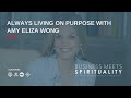 Always Living On Purpose With Amy Eliza Wong