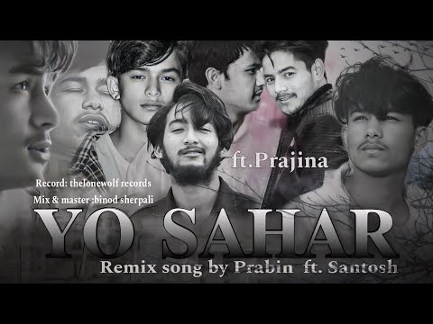 YO SAHAR :PRABIN ft @prajina x SANTOSH//[official music video]
