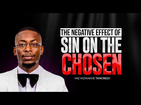 The Negative effects of sin on the Chosen | Miz Mzwakhe Tancredi