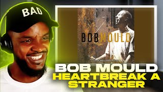 Bob Mould - Heartbreak A Stranger REACTION