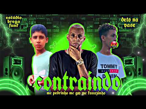 🔵 mc pedrinho mc kauazinho feat: mc gw ( contraindo ) deto na base remix brega funk