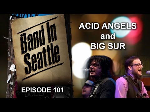 Acid Angels and Big Sur - Episode 101 - Band In Seattle