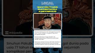 Pakubuwono XIII Wafat Usia 77 Tahun dan Alami Sejumlah Komplikasi Penyakit