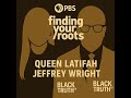 Finding Your Roots Queen Latifah Jeffrey Wright PBS Black Truth TV