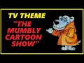 TV THEME THE MUMBLY CARTOON SHOW