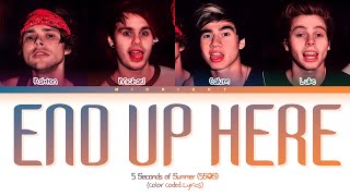 5 Seconds of Summer (5SOS) - End Up Here | (Color Coded Lyrics)