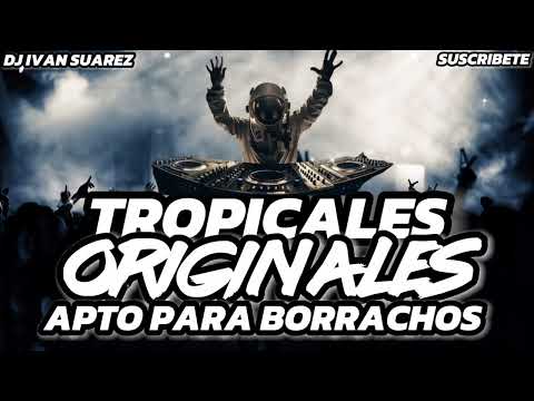 TROPICALES  ORIGINALES [Apto para borrachos] DJ IVAN SUAREZ