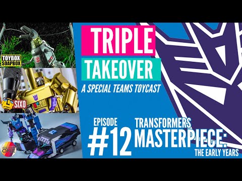 TRIPLE TAKEOVER TOYCAST #12: Transformers Masterpiece - the early years