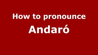 How to pronounce Andaró