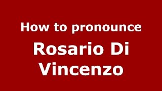 How to pronounce Rosario Di Vincenzo