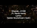 Dhanak | Hydr | ft. Hania Aamir | Lyrics | Haider Mustehsan (hydr)