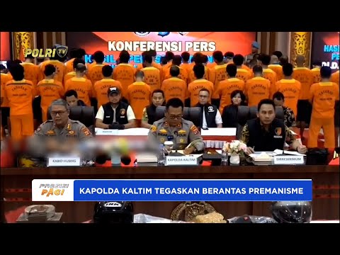 KAPOLDA KALIMANTAN TIMUR TEGASKAN BERANTAS SEGALA BENTUK PREMANISME