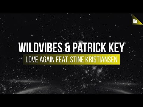 WildVibes & Patrick Key feat. Stine Kristiansen - Love Again